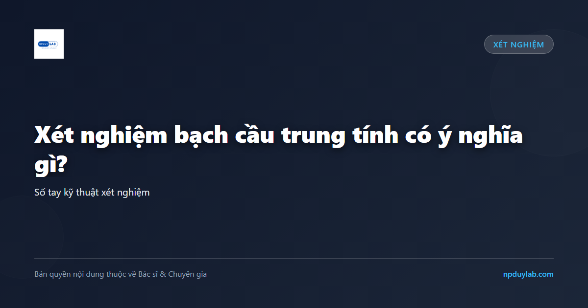 xét nghiệm bạch cầu trung tính