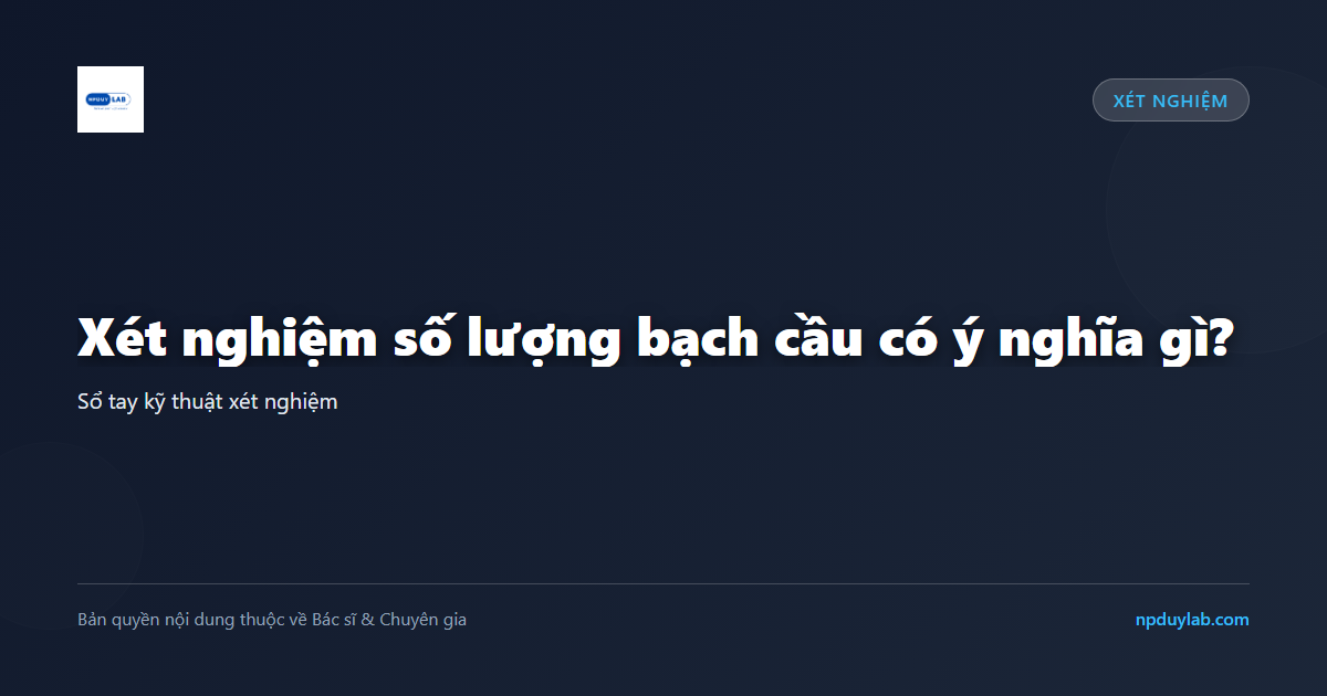 xét nghiệm số lượng bạch cầu