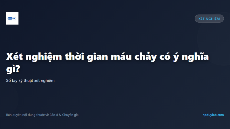Xét nghiệm thời gian máu chảy có ý nghĩa gì?